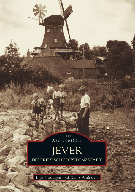 Die friesische Residenzstadt Jever - Klaus Andersen, Ingo Hashagen