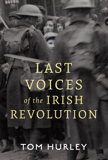 Last Voices of the Irish Revolution - Tom Hurley