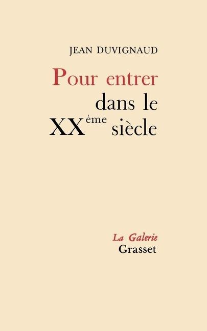 Pour entrer dans le Xxe siècle - Jean Duvignaud