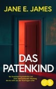 Das Patenkind | Der fesselnde Psychothriller mit einer atemraubenden Wendung - Jane E. James