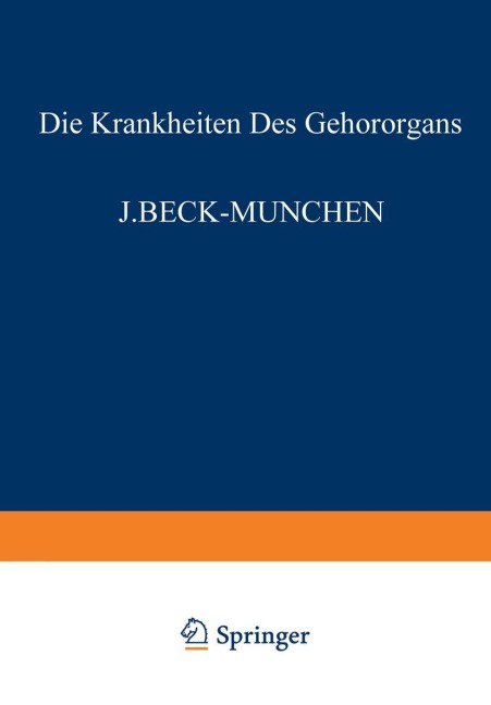 Die Krankheiten des Gehörorgans - J. Beck, A. Peyser, E. Schlittler, R. Sokolowsky, O. Steurer