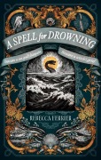 Cover-Bild zum Titel 'A Spell for Drowning' von 'Rebecca Ferrier'