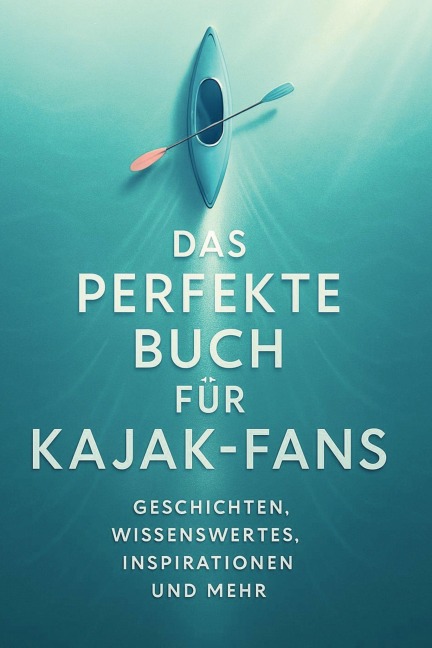 Das perfekte Buch für Kajak-Fans - Matteo Fischer