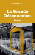 Cover-Bild zum Titel 'La Grande Déconnexion' von 'Grégory Cox'