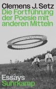 Cover-Bild zum Titel 'Die Fortführung der Poesie mit anderen Mitteln' von 'Clemens J. Setz'