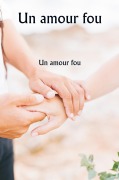 Cover-Bild zum Titel 'Un amour fou' von 'Charlotte M. Brame'