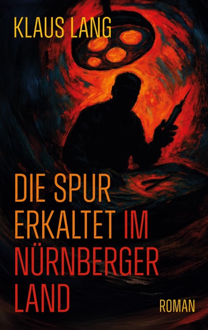 Die Spur erkaltet im Nürnberger Land - Klaus Lang