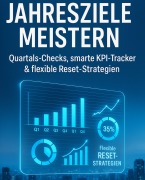 Cover-Bild zum Titel 'Jahresziele meistern Quartals-Checks, smarte KPI-Tracker & flexible Reset-Strategien' von 'Marcel Böhm'