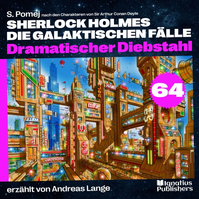 Dramatischer Diebstahl (Sherlock Holmes - Die galaktischen Fälle, Folge 64) - Arthur Conan Doyle, S. Pomej