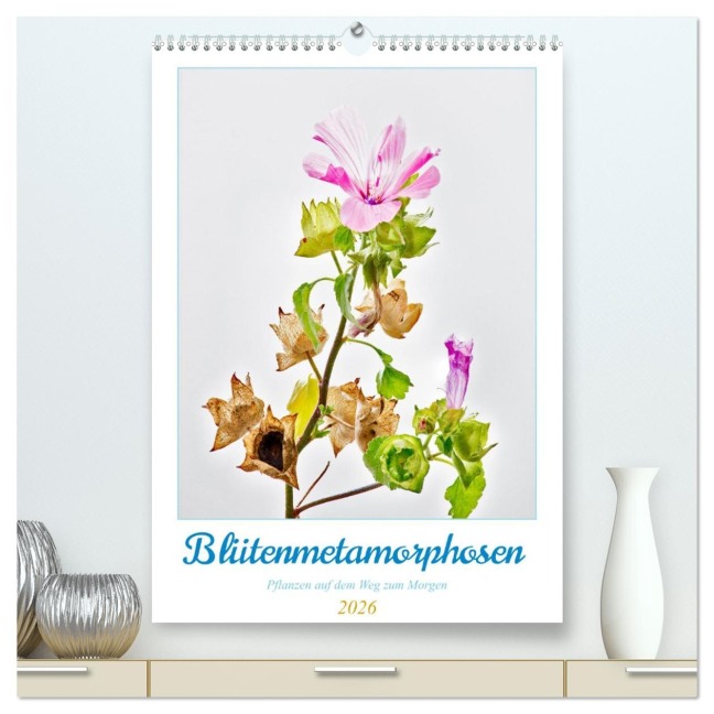 Blütenmetamorphosen (hochwertiger Premium Wandkalender 2026 DIN A2 hoch), Kunstdruck in Hochglanz - Clemens Stenner