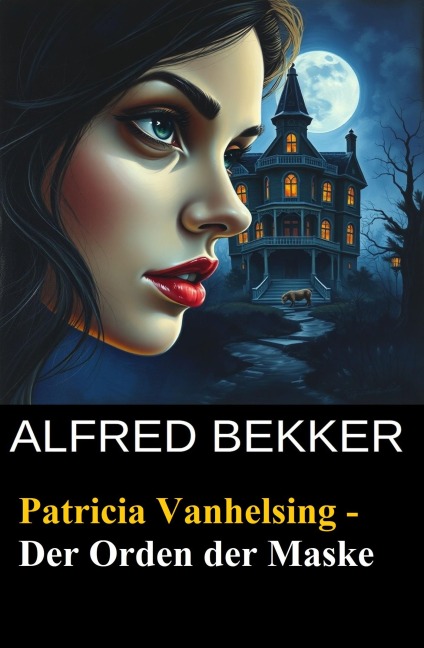 Patricia Vanhelsing - Der Orden der Maske - Alfred Bekker