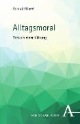 Cover-Bild zum Titel 'Alltagsmoral' von 'Konrad Hilpert'