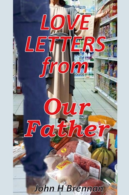 Love Letters from Our Father - John H Brennan