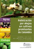 Cover-Bild zum Titel 'Polinización por abejas en cultivos promisorios de Colombia' von 'Ángela Rodríguez C, Fermín J. Chamorro, Mónica Henao, Rodulfo Ospina, Guiomar Nates'
