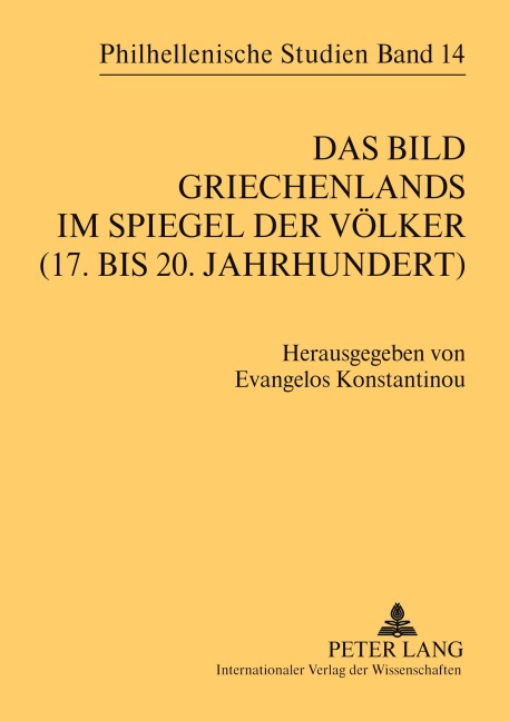 Das Bild Griechenlands im Spiegel der Völker (17. bis 18. Jahrhundert)- The image of Greece in the mirror of nations (17 th -18 th  centuries) - 