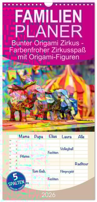 Familienplaner 2026 - Bunter Origami Zirkus - Farbenfroher Zirkusspaß mit Origami-Figuren mit 5 Spalten (Wandkalender, 21 x 45 cm) CALVENDO - Anja Frost