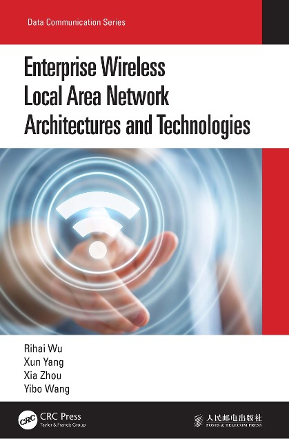 Enterprise Wireless Local Area Network Architectures and Technologies - Rihai Wu, Xun Yang, Xia Zhou, Yibo Wang