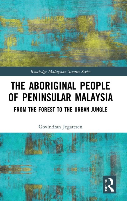 The Aboriginal People of Peninsular Malaysia - Govindran Jegatesen