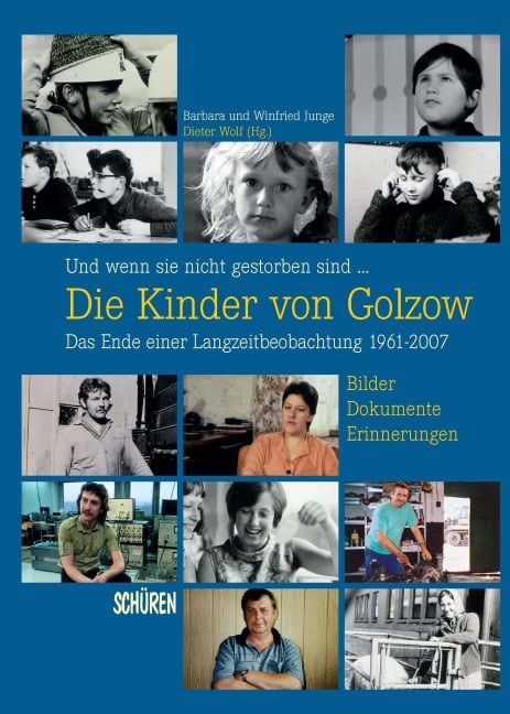 Und wenn sie nicht gestorben sind ...  Die Kinder von Golzow: Das Ende einer Langzeitbeobachtung 1961-2007 - Barbara Junge, Winfried Junge