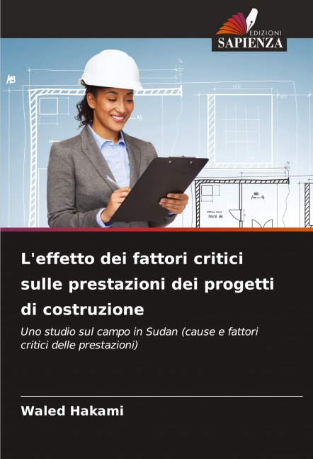 L'effetto dei fattori critici sulle prestazioni dei progetti di costruzione - Waled Hakami