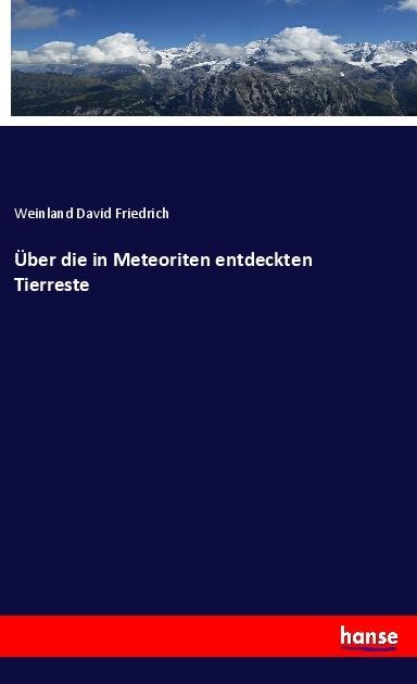 Über die in Meteoriten entdeckten Tierreste - Weinland David Friedrich