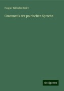 Grammatik der polnischen Sprache - Caspar Wilhelm Smith