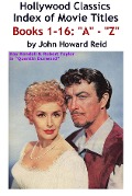 Cover-Bild zum Titel 'HOLLYWOOD CLASSICS Index of Movie Titles BOOKS 1-16: &quote;A&quote; - &quote;Z&quote;' von 'John Howard Reid'