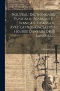 Cover-Bild zum Titel 'Nouveau Dictionnaire Espagnol-français Et Français-espagnol, Avec La Prononciation Figurée Dans Les Deux Langues......' von 'Vicente Salvá'