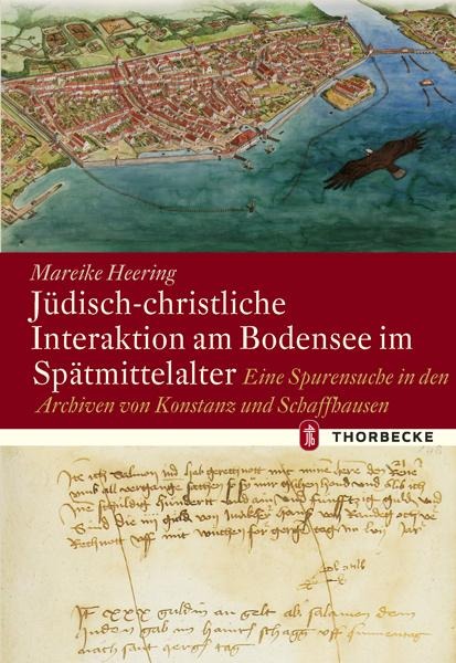 Jüdisch-christliche Interaktion am Bodensee im Spätmittelalter - Mareike Heering