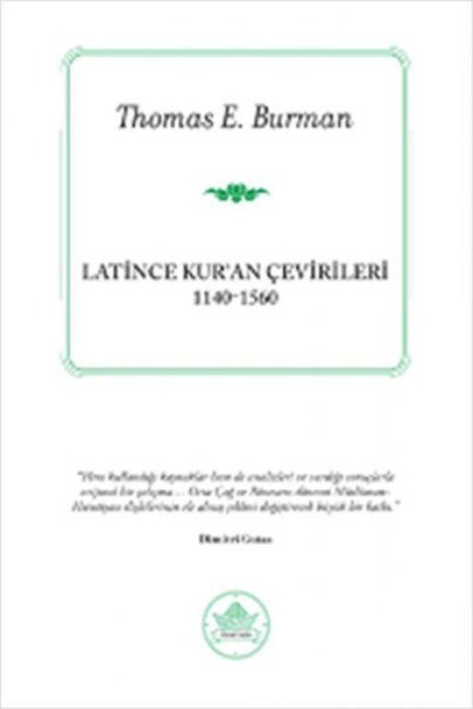 Latince Kuran Cevirileri 1140-1560 - Thomas E. Burman