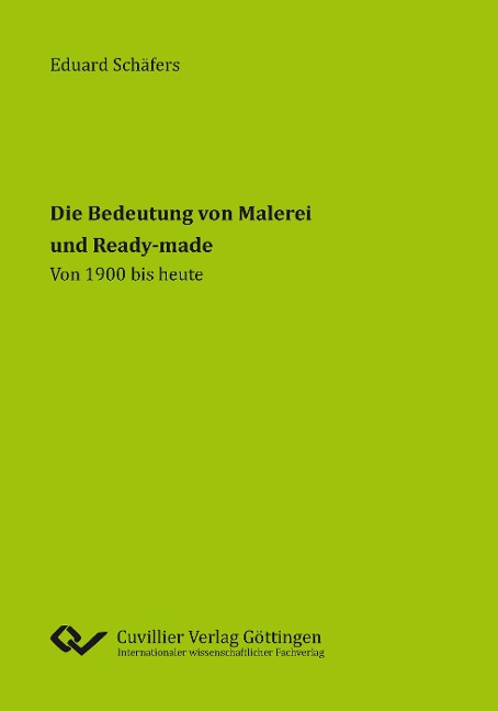 Die Bedeutung von Malerei und Ready-made. Von 1900 bis heute - Eduard Schäfers