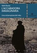 Cover-Bild zum Titel 'L' accabadora immaginaria. Una rottamazione del mito' von 'Italo Bussa'