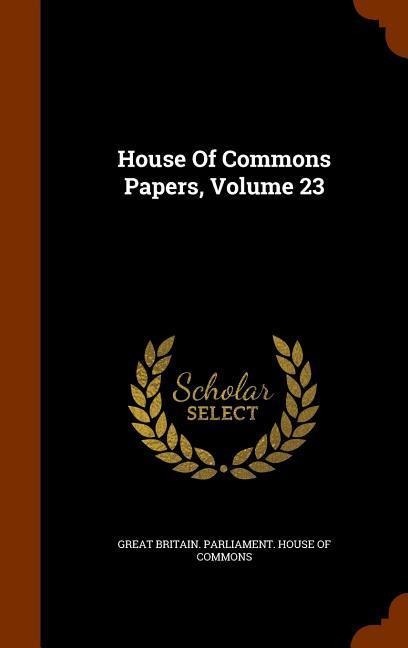 House Of Commons Papers, Volume 23 - 