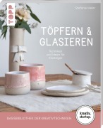 Cover-Bild zum Titel 'Töpfern & Glasieren (kreativ.startup)' von 'Stefanie Meier'