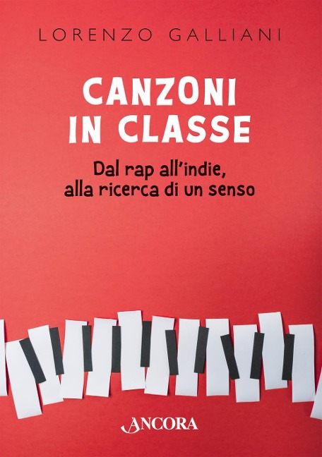 Canzoni in classe. Dal rap all'indie, alla ricerca di un senso - Lorenzo Galliani
