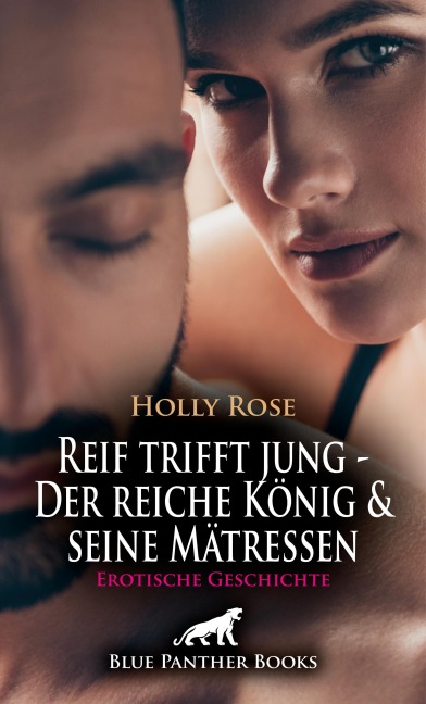 Reif trifft jung - Der reiche König und seine Mätressen | Erotische Geschichte - Holly Rose