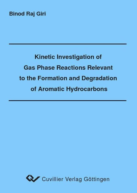 Kinetic Investigation of Gas Phase Reactions Relevant to the Formation and Degradation of Aromatic Hydrocarbons - 