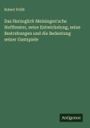 Cover-Bild zum Titel 'Das Herzoglich Meiningen'sche Hoftheater, seine Entwickelung, seine Bestrebungen und die Bedeutung seiner Gastspiele' von 'Robert Prölß'