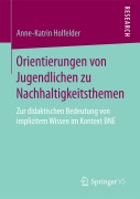 Cover-Bild zum Titel 'Orientierungen von Jugendlichen zu Nachhaltigkeitsthemen' von 'Anne-Katrin Holfelder'