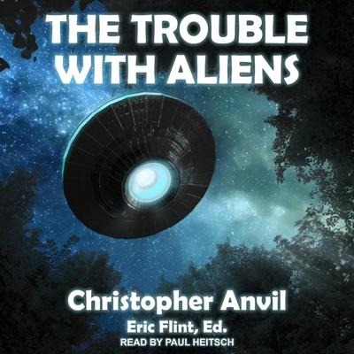 The Trouble with Aliens Lib/E - Christopher Anvil