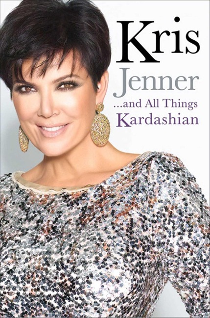 Kris Jenner... And All Things Kardashian - Kris Jenner