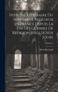 Cover-Bild zum Titel 'Histoire littéraire du sentiment religieux en France depuis la fin des guerres de religion jusqu'a nos jours; Volume 6' von 'Henri Bremond'