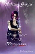 Cover-Bild zum Titel 'Vampirischer Auftrag - Blutiges Erbe' von 'Sabrina Georgia'