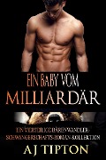 Ein Baby vom Milliardär: Ein vierteilige Bärenwandler-Schwangerschafts-Roman-Kollektion - Aj Tipton