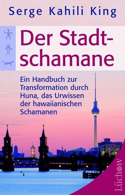 Der Stadt-Schamane - Serge Kahili King