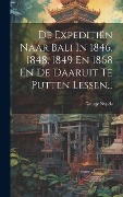 Cover-Bild zum Titel 'De Expeditiën Naar Bali In 1846, 1848, 1849 En 1868 En De Daaruit Te Putten Lessen...' von 'George Nypels'