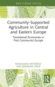 Cover-Bild zum Titel 'Community-Supported Agriculture in Central and Eastern Europe' von 'Magdalena Raftowicz, Miroslaw Strus'