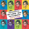Der Ludwig - jetzt mal so gesehen - Beethoven im Alltag - Konrad Beikircher
