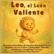 Cover-Bild zum Titel 'Leo, el León Valiente' von 'Aria Capri Publishing, Mauricio Vasquez'