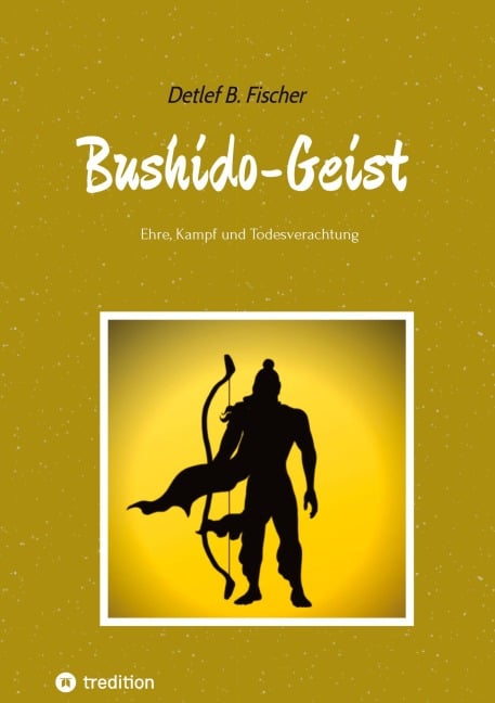 Bushido-Geist - Detlef B. Fischer
